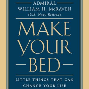 Make Your Bed: Change Your Life