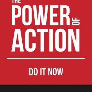 The Power of Action: Do It Now